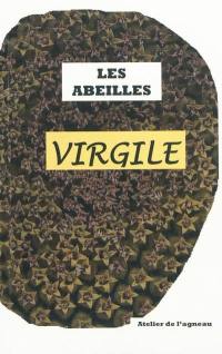 Les abeilles : Géorgiques, livre IV. Virgile et l'apiculture