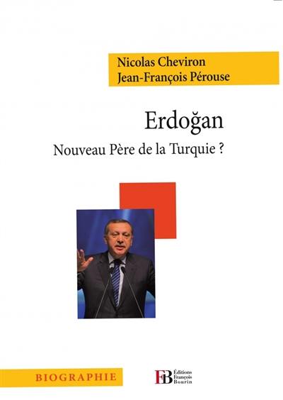 Erdogan : nouveau père de la Turquie ?