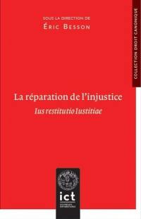 La réparation de l'injustice : lus restitutio lustitiae