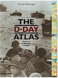 The D-Day Atlas Anatomy of the Normandy Campaign (Hardback)