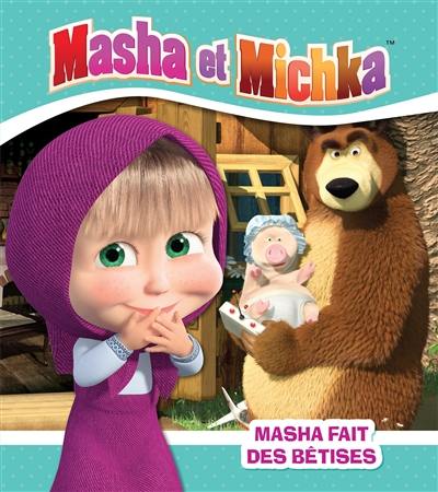 Masha et Michka. Masha fait des bêtises