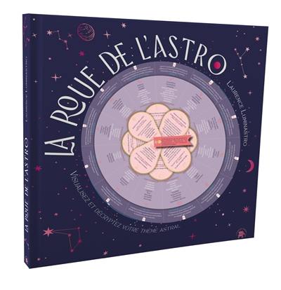 La roue de l'astro : visualisez et décryptez votre thème astral