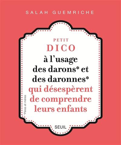 Petit dico à l'usage des darons et des daronnes qui désespèrent de comprendre leurs enfants