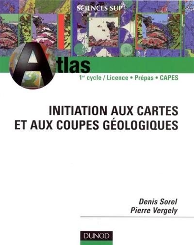 Initiation aux cartes et aux coupes géologiques : DEUG SV et ST, Prépas, CAPES