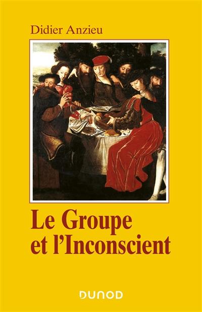 Le groupe et l'inconscient : l'imaginaire groupal