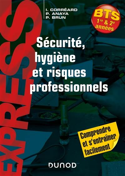 Sécurité, hygiène et risques professionnels, BTS 1re et 2e années : comprendre et s'entraîner facilement