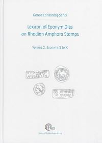 Lexicon of eponym dies on Rhodian amphora stamps. Vol. 2. Eponyms B to K