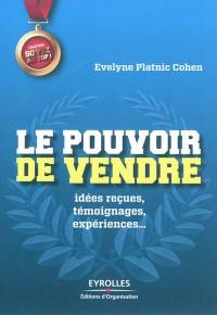 Le pouvoir de vendre : idées reçues, témoignages, expériences...