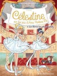 Célestine : cycle 2, sur les pas d'Anna Pavlova. Vol. 8. Les rêves les plus grands