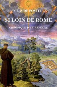 Si loin de Rome : chronique d'un renégat