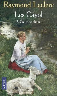 Les Cayol. Vol. 2. Coeur de chêne