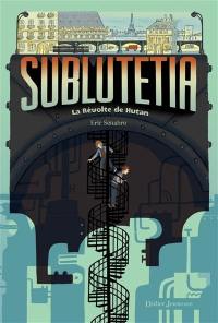 Sublutetia. Vol. 1. La révolte de Hutan