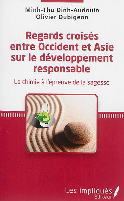 Regards croisés entre Occident et Asie sur le développement responsable : la chimie à l'épreuve de la sagesse