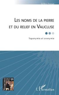 Les noms de la pierre et du relief en Vaucluse : toponymie et oronymie