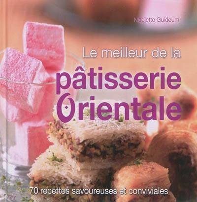 Le meilleur de la pâtisserie orientale