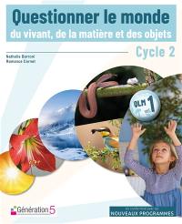 Questionner le monde du vivant, de la matière et des objets : cycle 2. Vol. 1