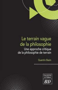 Le terrain vague de la philosophie : une approche critique de la philosophie de terrain