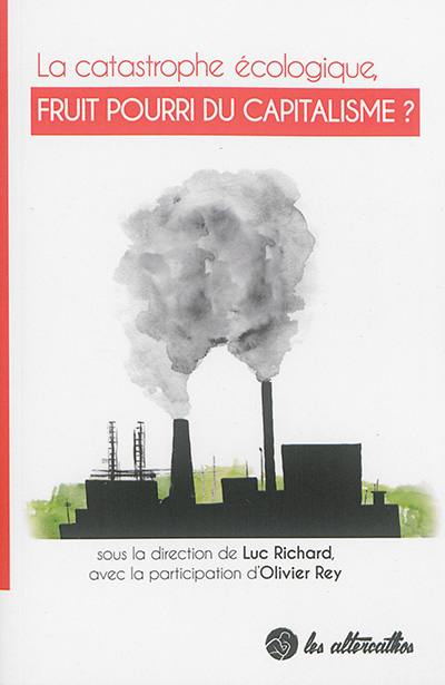 La catastrophe écologique, fruit pourri du capitalisme ?