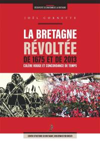 La Bretagne révoltée : de 1675 et de 2013 : colère rouge et concordance de temps