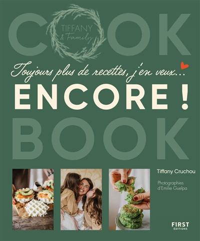 Cook book : toujours plus de recettes, j'en veux... encore ! : Tiffany & Family