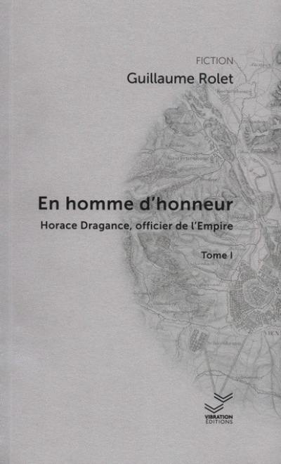 Une aventure d'Horace Dragance, officier de l'Empire. En homme d'honneur. Vol. 1