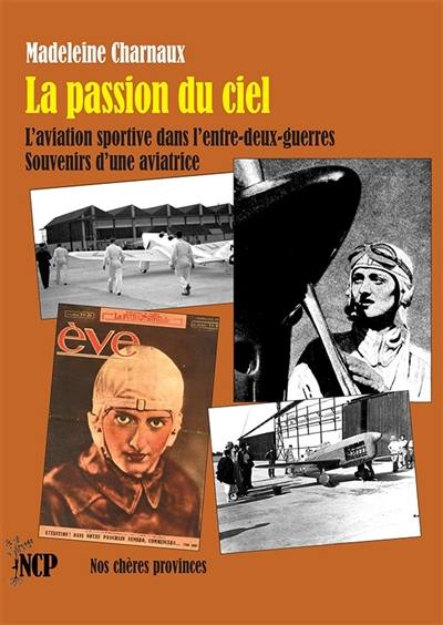 La passion du ciel : l'aviation sportive dans l'entre-deux-guerres, souvenirs d'une aviatrice