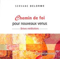 Chemin de foi pour nouveaux venus : brèves méditations