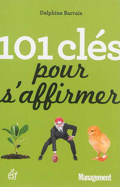 101 clés pour s'affirmer