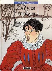 Les 7 vies de l'Epervier. Vol. 1. La blanche morte