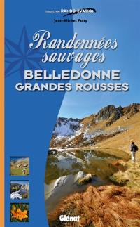 Randonnées sauvages : Belledonne, Grandes Rousses