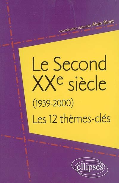 Le second XXe siècle (1939-2000) : les 12 thèmes clés