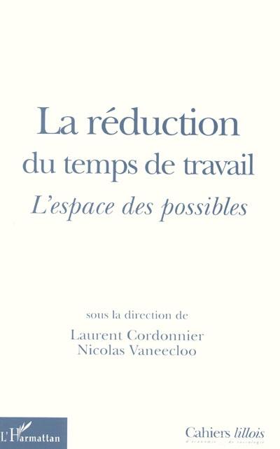 Cahiers lillois d'économie et de sociologie. La réduction du temps de travail : l'espace des possibles