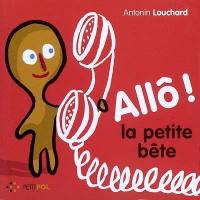 Allô ! la petite bête