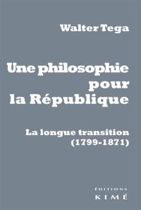 Une philosophie pour la République : la longue transition (1799-1871)