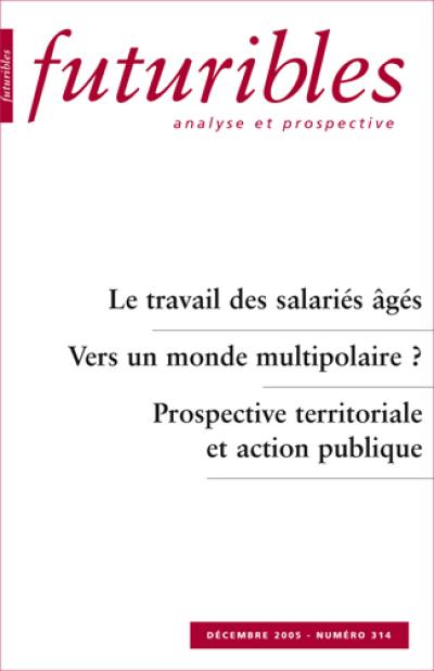 Futuribles 314, décembre 2005. Le travail des salariés âgés : Vers un monde multipolaire ?