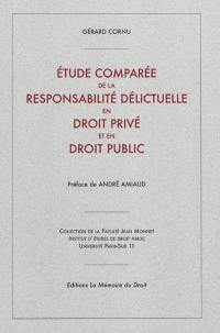 Etude comparée de la responsabilité délictuelle en droit privé et en droit public