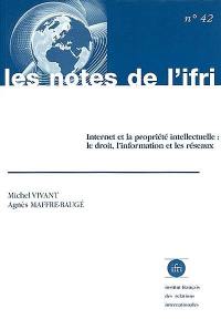 Internet et la propriété intellectuelle : le droit, l'information et les réseaux