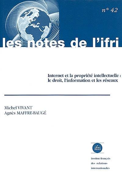 Internet et la propriété intellectuelle : le droit, l'information et les réseaux