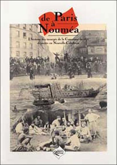 De Paris à Nouméa : l'histoire des communards de la ville de Paris déportés en Nouvelle-Calédonie