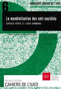 La mondialisation des anti-sociétés : espaces rêvés et lieux communs