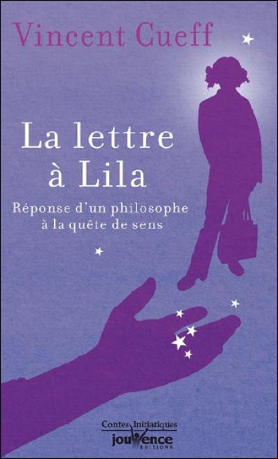 La lettre à Lila : réponse d'un philosophe à la quête de sens