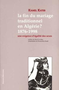 La fin du mariage traditionnel en Algérie ? 1876, 1998 : une exigence d'égalité des sexes