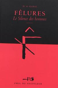 Fêlures : le silence des hommes : théâtre