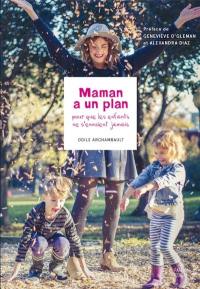 Maman a un plan : Pour que les enfants ne s'ennuient jamais 1