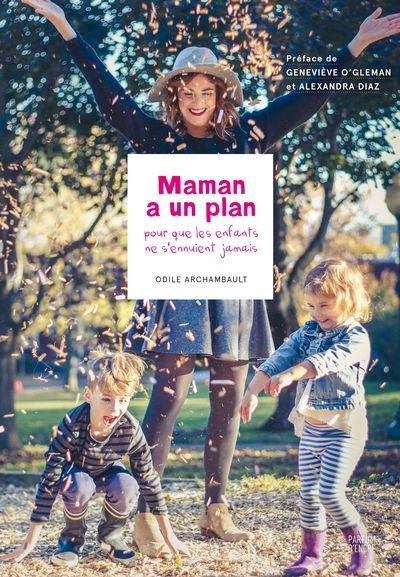 Maman a un plan : Pour que les enfants ne s'ennuient jamais 1