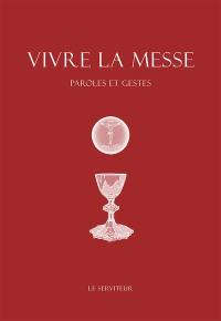 Vivre la messe : paroles et gestes