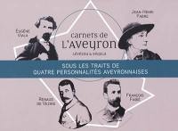 Carnets de l'Aveyron, Lévézou & Ségala : sous les traits de quatre personnalités aveyronnaises