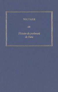 Les oeuvres complètes de Voltaire. Vol. 68. Histoire du parlement de Paris