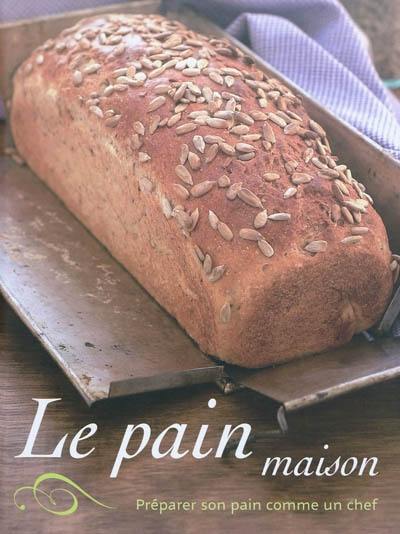 Le pain maison : préparer son pain comme un chef