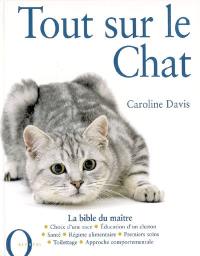 Tout sur le chat : la bible du maître